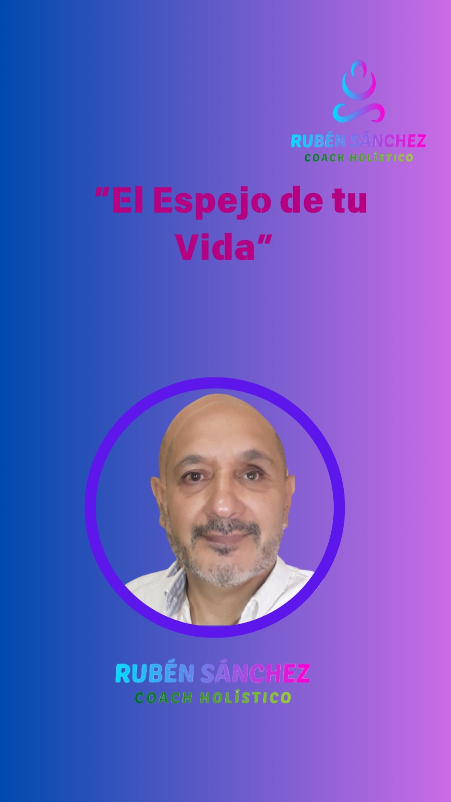 El ESPEJO DE TU VIDA. POR RUBÉN SÁNCHEZ (Couch Holístico)